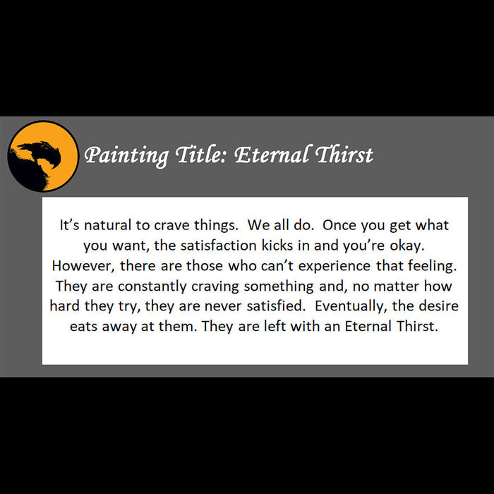 Eternal Thirst Print <br>(about satisfaction never comes)